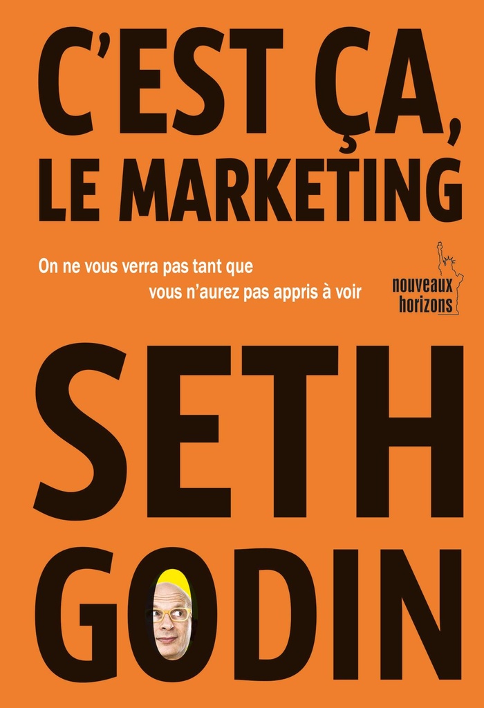 C'est ça, le marketing. - Godin, Seth NH/Diateino 2019
