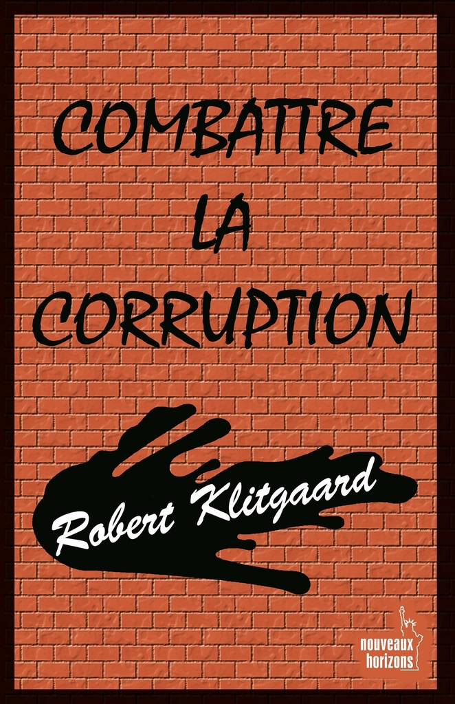 Combattre la corruption - Klitgaard, Robert NH 1995
