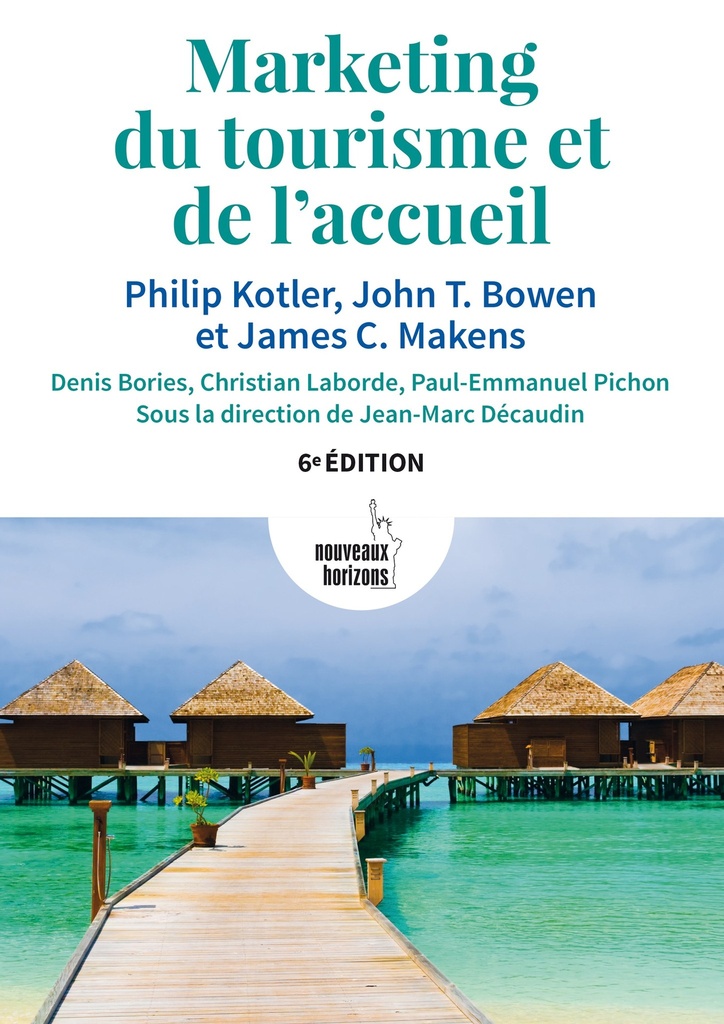 Marketing du tourisme et de l'accueil - Kotler, Philip / Bowen, John & Makens, James NH/Pearson France 2016