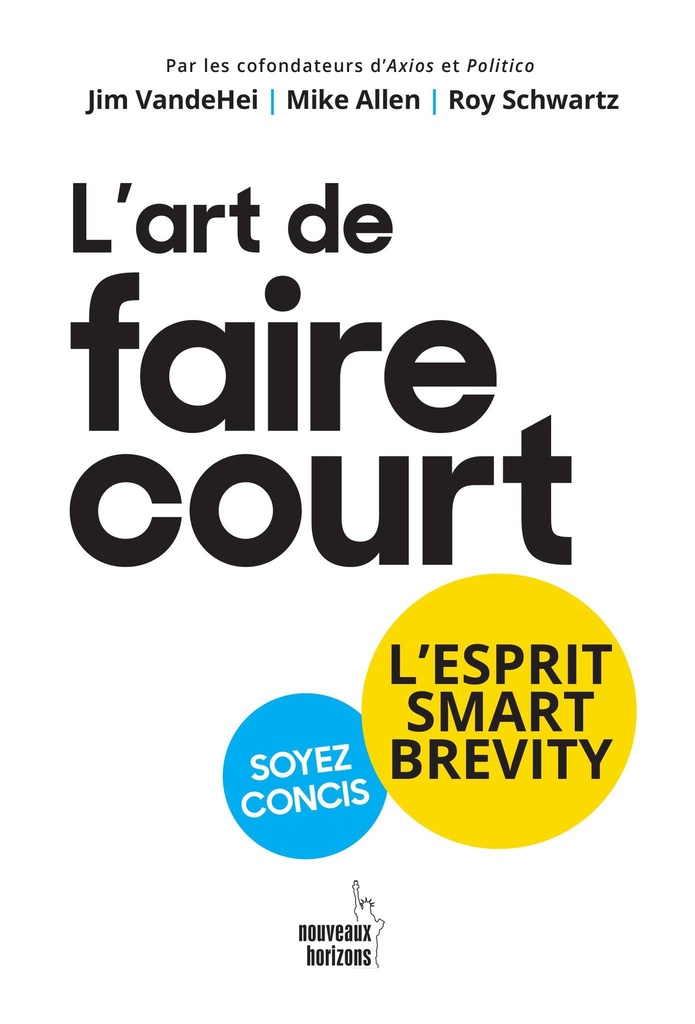 L'art de faire court - VandeHei, Jim / Allen, Mike / Schwartz, Roy NH/Pearson France 2023