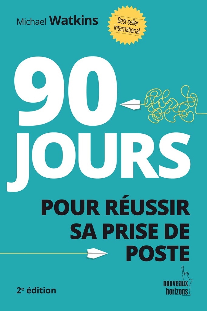 90 jours pour réussir sa prise de poste (Nouvelle couverture) - Watkins, Michael NH/Pearson France 2021