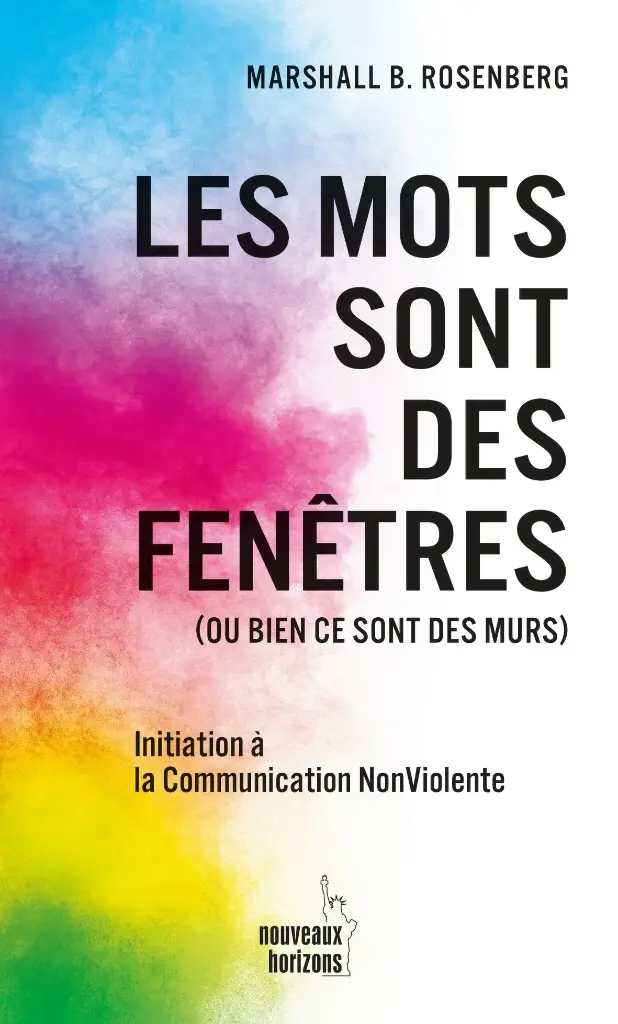 Les mots sont des fenêtres (ou bien ce sont des murs) (3e éd. augmentée) - Rosenberg, Marshall B. NH/La Découverte 2018