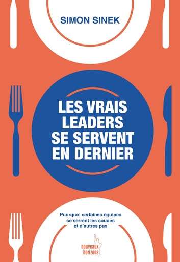 [9782357455603] Les vrais leaders se servent en dernier - Sinek, Simon NH/Pearson France 2020
